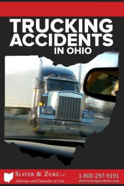 Cover for Slater &amp; Zurz Llp · Trucking Accidents in Ohio (Paperback Book) (2016)