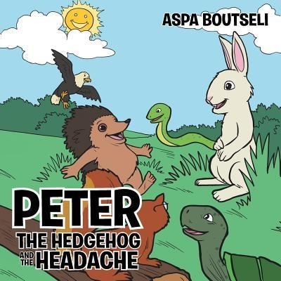 Cover for Aspa Boutseli · Peter the Hedgehog and the Headache (Pocketbok) (2016)
