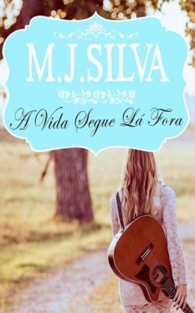 Cover for M J Silva · A Vida Segue La Fora (Paperback Book) (2016)