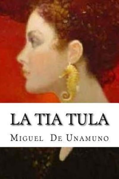 Cover for Miguel de Unamuno · La tia Tula (Taschenbuch) (2016)