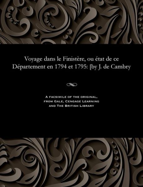 Cover for Jacques De Cambry · Voyage Dans Le Finist re, Ou tat de Ce D partement En 1794 Et 1795 (Paperback Book) (1901)