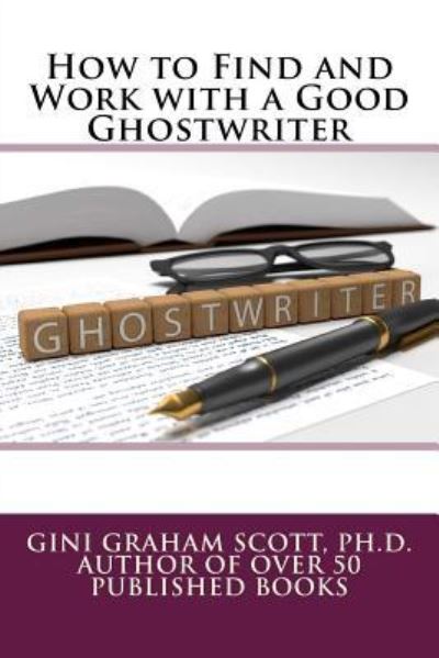 Cover for Gini Graham Scott · How to Find and Work with a Good Ghostwriter (Paperback Book) (2016)