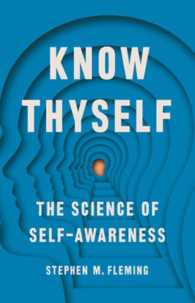 Cover for Stephen M Fleming · Know Thyself The Science of Self-Awareness (Hardcover Book) (2021)