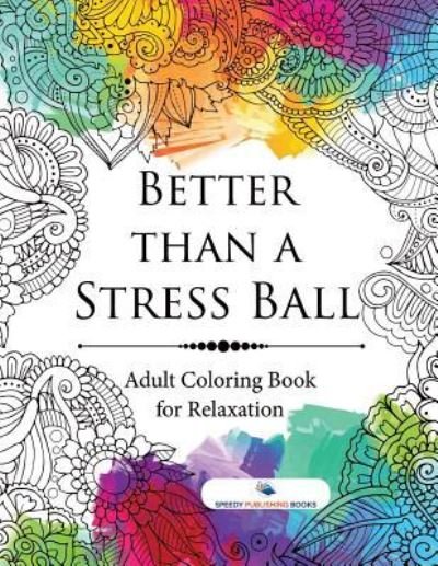 Cover for Speedy Publishing · Better than a Stress Ball (Paperback Book) (2018)