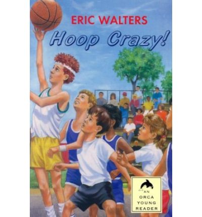 Hoop Crazy (Orca Young Readers) - Eric Walters - Książki - Orca Book Publishers - 9781551431840 - 1 września 2001