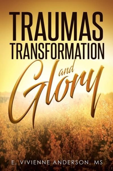 Cover for E Vivienne Anderson · Traumas, Transformation and Glory (Taschenbuch) (2019)
