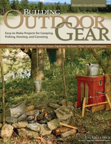 Cover for Gil Gilpatrick · Building Outdoor Gear, Revised 2nd Edition: Easy-to-make Projects for Camping, Fishing, Hunting, and Canoeing (Canoe Paddle, Pack Frame, Reflector ... Bucksaw, and Other Trail-tested Projects) (Paperback Bog) [Second Edition, Revised edition] (2012)