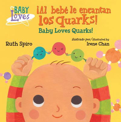 Cover for Ruth Spiro · ¡Al bebe le encantan los quarks! / Baby Loves Quarks! - Baby Loves Science (Board book) [Bilingual edition] (2019)