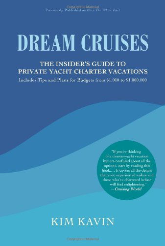 Cover for Kim Kavin · Dream Cruises: the Insider's Guide to Private Yacht Charter Vacations (Paperback Book) (2007)