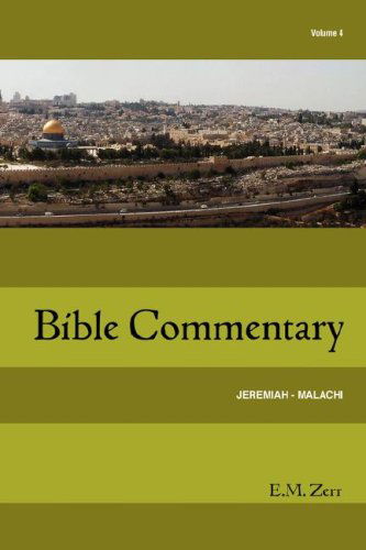 Zerr Bible Commentary Vol. 4 Jeremiah - Malachi - E.  M. Zerr - Książki - Guardian of Truth Foundation - 9781584271840 - 20 listopada 2006