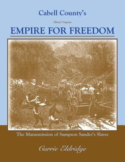 Cover for Carrie Eldridge · Cabell County's Empire for Freedom (Paperback Book) (2019)