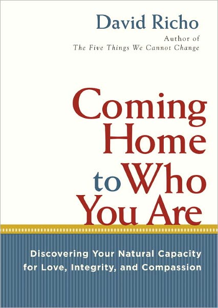 Cover for David Richo · Coming Home to Who You Are: Discovering Your Natural Capacity for Love, Integrity, and Compassion (Paperback Book) (2011)