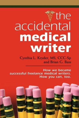 Cover for Brian G. Bass · THE Accidental Medical Writer: How We Became Successful Freelance Medical Writers. How You Can, Too. (Pocketbok) (2008)