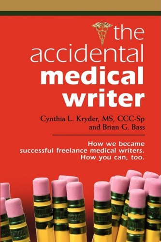 Cover for Brian G. Bass · THE Accidental Medical Writer: How We Became Successful Freelance Medical Writers. How You Can, Too. (Paperback Book) (2008)