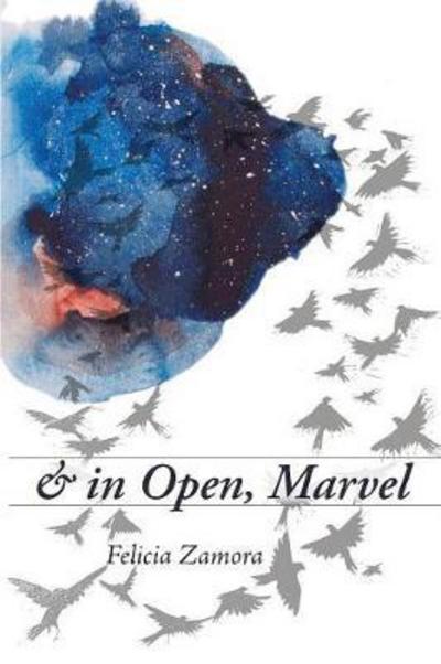Cover for Felicia Zamora · &amp; in Open, Marvel (Paperback Book) (2017)
