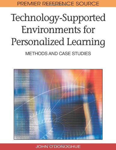 Technology-supported Environments for Personalized Learning: Methods and Case Studies (Premier Reference Source) - John O'donoghue - Books - Information Science Reference - 9781605668840 - November 30, 2009
