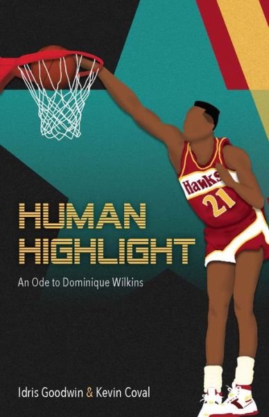 Cover for Idris Goodwin · Human Highlight: An Ode To Dominique Wilkins - BreakBeat Poets (Paperback Bog) (2018)