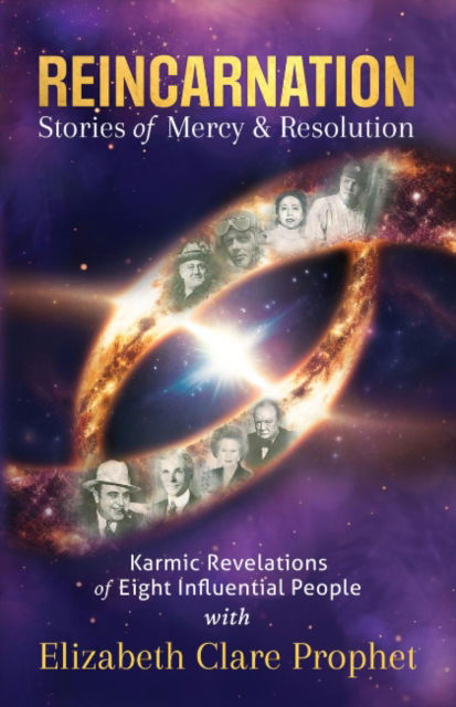 Cover for Prophet, Elizabeth Clare (Elizabeth Clare Prophet) · Reincarnation - Stories of Mercy &amp; Resolution: Karmic Revelations of Eight Influential People (Paperback Book) (2025)