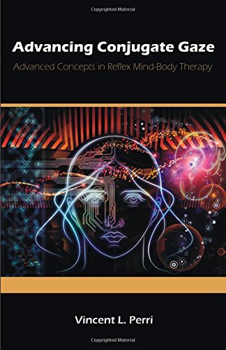 Cover for Vincent L. Perri · Advancing Conjugate Gaze: Advanced Concepts in Reflex Mind-body Therapy (Paperback Book) (2013)