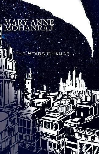 Cover for Mary Anne Mohanraj · The Stars Change (Paperback Book) (2013)