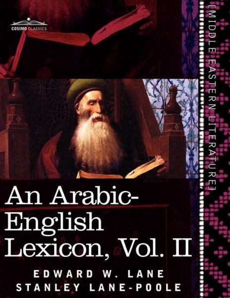 An Arabic-english Lexicon (In Eight Volumes), Vol. Ii: Derived from the Best and the Most Copious Eastern Sources - Stanley Lane-poole - Books - Cosimo Classics - 9781616404840 - June 1, 2011