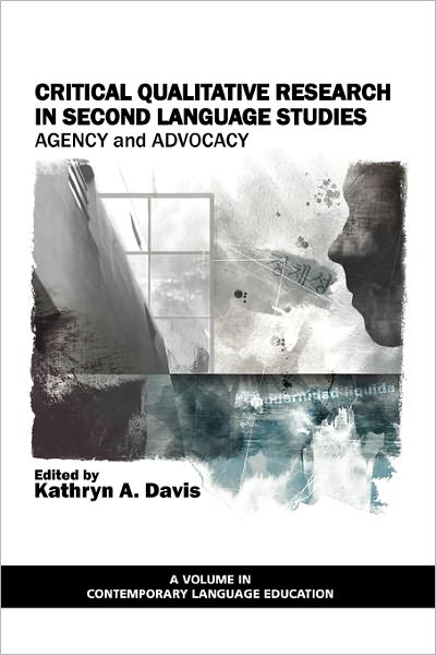 Cover for Kathryn a Davis · Critical Qualitative Research in Second Language Studies: Agency and Advocacy (Paperback Book) (2011)