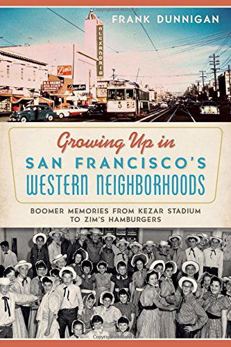 Cover for Frank Dunnigan · Growing Up in San Francisco's Western Neighborhoods: Boomer Memories from Kezar Stadium to Zim's Hamburgers (Paperback Book) (2014)