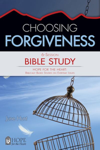 Cover for June Hunt · Choosing Forgiveness (Paperback Book) (2017)