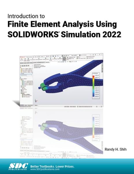 Introduction to Finite Element Analysis Using SOLIDWORKS Simulation 2022 - Randy H. Shih - Boeken - SDC Publications - 9781630574840 - 6 mei 2022