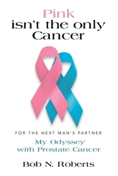 Cover for Bob N Roberts · Pink Isn't the Only Cancer (Paperback Book) (2019)