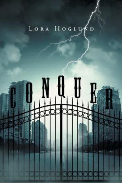 Conquer - Lora Hoglund - Books - Page Publishing, Inc - 9781635681840 - April 6, 2017