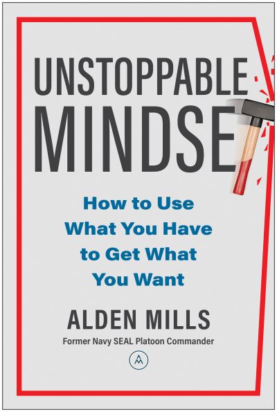 Cover for Alden Mills · Unstoppable Mindset: How to Use What You Have to Get What You Want (Hardcover Book) (2024)