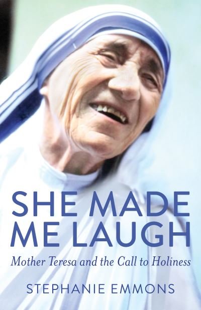 Cover for Stephanie Emmons · She Made Me Laugh: Mother Teresa and the Call to Holiness (Taschenbuch) (2020)