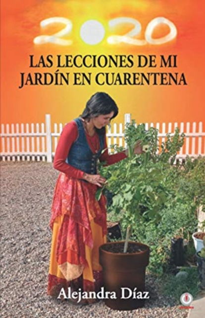 Cover for Alejandra Díaz · Las lecciones de mi jardin en cuarentena (Paperback Book) (2021)