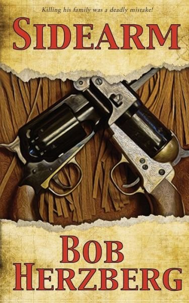 Sidearm - Bob Herzberg - Livros - Wolfpack Publishing - 9781641196840 - 7 de janeiro de 2020