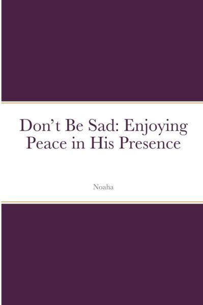 Don't Be Sad - Noaha - Books - Noaha - 9781643543840 - January 4, 1980