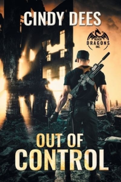 Cover for Cindy Dees · Out of Control - Black Dragons Inc. (Paperback Book) [First Edition,First edition] (2020)