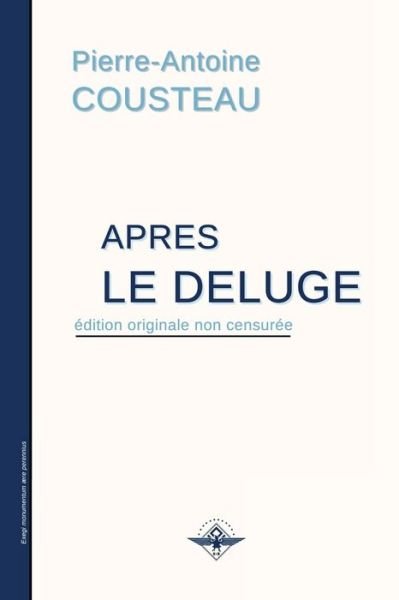 Cover for Pierre-Antoine Cousteau · Apres le deluge (Paperback Book) (2020)