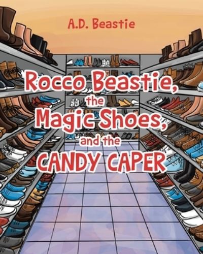 Cover for A. D. Beastie · Rocco Beastie, the Magic Shoes, and the Candy Caper (Book) (2022)