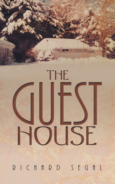 The Guest House - Richard Segal - Böcker - Authorhouse UK - 9781665589840 - 25 maj 2021