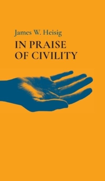 Cover for James W Heisig · In Praise of Civility (Hardcover Book) (2021)