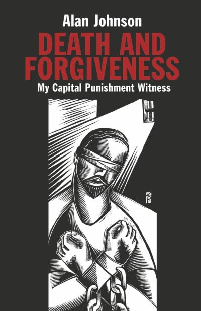 Cover for Alan Johnson · Death and Forgiveness: My Capital Punishment Witness (Paperback Book) (2022)