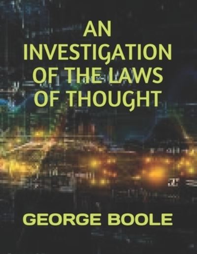 Cover for George Boole · An Investigation of the Laws of Thought (Paperback Book) (2019)