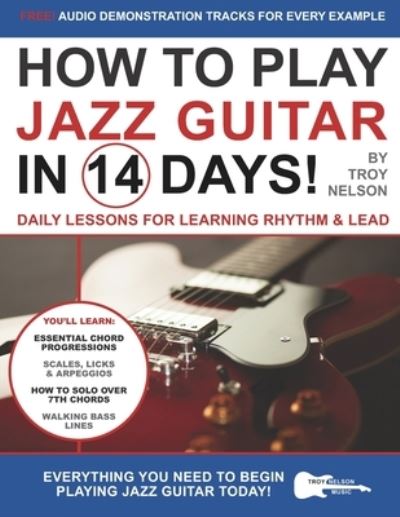 Cover for Troy Nelson · How to Play Jazz Guitar in 14 Days: Daily Lessons for Learning Rhythm &amp; Lead - Play Music in 14 Days (Paperback Book) (2019)