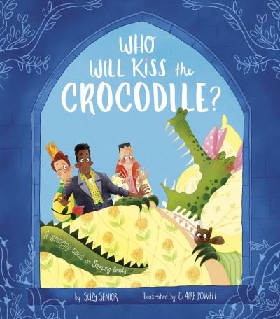 Cover for Suzy Senior · Who Will Kiss the Crocodile? (Hardcover bog) (2022)