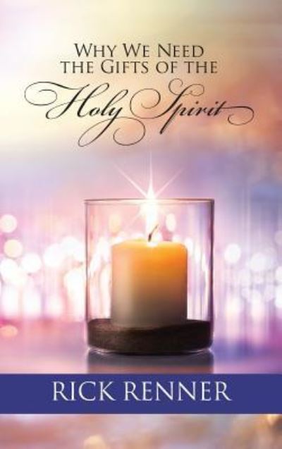 Cover for Rick Renner · Why We Need the Gifts of the Holy Spirit (Hardcover Book) (2019)