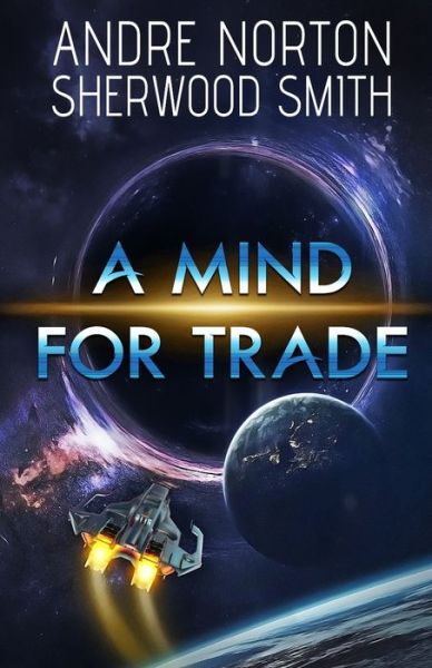 A Mind For Trade - Andre Norton - Books - Ethan Ellenberg Literary Agency - 9781680681840 - January 11, 2021