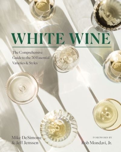 Cover for Mike DeSimone · White Wine: The Comprehensive Guide to the 50 Essential Varieties &amp; Styles (Hardcover Book) (2023)