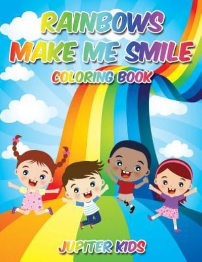 Cover for Jupiter Kids · Rainbows Make Me Smile Coloring Book (Paperback Book) (2017)