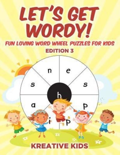 Cover for Kreative Kids · Let's Get Wordy! Fun Loving Word Wheel Puzzles for Kids Edition 3 (Taschenbuch) (2016)